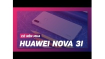 7 triệu Có nên mua Huawei Nova 3i? 7 triệu Có nên mua Huawei Nova 3i?