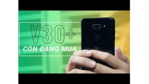 LG V30+ sau 1 năm còn đáng mua? LG V30+ sau 1 năm còn đáng mua?