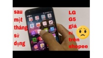 CVT Vọc Vạch - sau 1 tháng mua điện thoại lg g5 giá rẻ trên shopee CVT Vọc Vạch - sau 1 tháng mua điện thoại lg g5 giá rẻ trên shopee