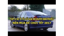 Top 6 ô tô cũ giá rẻ dưới 300 triệu nên mua để đi chơi Tết 2017 Top 6 ô tô cũ giá rẻ dưới 300 triệu nên mua để đi chơi Tết 2017