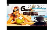 Nhạc Hòa Tấu Không Lời Quốc Tế Guitar Romantic 2017| Bê Cả Thế Giới Cafe Lãng Mạn Đến Bên Bạn Nhạc Hòa Tấu Không Lời Quốc Tế Guitar Romantic 2017| Bê Cả Thế Giới Cafe Lãng Mạn Đến Bên Bạn