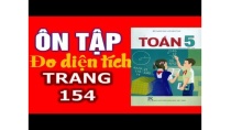Toán 5 trang 154 - Ôn tập về đo diện tích Toán 5 trang 154 - Ôn tập về đo diện tích