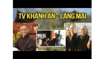 Tiết lộ về Tv. Khánh An và Tăng Thân Làng Mai Tiết lộ về Tv. Khánh An và Tăng Thân Làng Mai