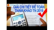 Giải chi tiết đề toán tham khảo THPT quốc gia 2019 | đáp án đề toán tham khảo THPT 2019 Giải chi tiết đề toán tham khảo THPT quốc gia 2019 | đáp án đề toán tham khảo THPT 2019