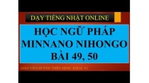ngữ pháp n4 - ngữ pháp minnano nihongo - bài 49,50 ngữ pháp n4 - ngữ pháp minnano nihongo - bài 49,50