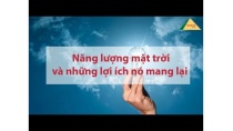 Năng lượng mặt trời và những lợi ích mà nó mang lại Năng lượng mặt trời và những lợi ích mà nó mang lại