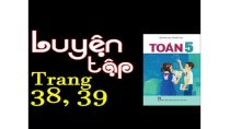 Toán 5 trang 38 39 - Luyện tập Toán 5 trang 38 39 - Luyện tập