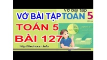 Vở bài tập Toán 5 Bài 127 Chia số đo thời gian cho một số em có làm được không? Vở bài tập Toán 5 Bài 127 Chia số đo thời gian cho một số em có làm được không?