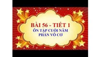 Hóa học lớp 9 - Bài 56 - Ôn tập cuối năm - tiết 1 Hóa học lớp 9 - Bài 56 - Ôn tập cuối năm - tiết 1