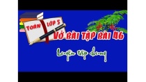 vở bài tập toán lớp 5 tập 1 bài 46 luyện tập chung vở bài tập toán lớp 5 tập 1 bài 46 luyện tập chung