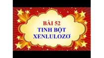 Hóa học lớp 9 - Bài 52 - Tinh bột và xenlulozơ Hóa học lớp 9 - Bài 52 - Tinh bột và xenlulozơ