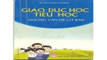 Giáo dục học tiểu học - Phần 1 - Chương 1 Giáo dục học tiểu học - Phần 1 - Chương 1