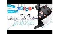 Cách lấy mật khẩu ZALO FACEBOOK của người yêu Cách lấy mật khẩu ZALO FACEBOOK của người yêu
