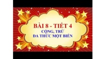 Toán học lớp 7 - Bài 8 - Cộng, trừ đa thức một biến - Tiết 4 Toán học lớp 7 - Bài 8 - Cộng, trừ đa thức một biến - Tiết 4