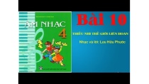 TẬP BÀI HÁT LỚP 4 BÀI 10 THIẾU NHI THẾ GIỚI LIÊN HOAN TẬP BÀI HÁT LỚP 4 BÀI 10 THIẾU NHI THẾ GIỚI LIÊN HOAN