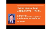 Hướng dẫn sử dụng Google Drive 2017 - Phần 1: Tạo Thư mục, Tải tệp | PGS TS Bùi Thế Tâm Hướng dẫn sử dụng Google Drive 2017 - Phần 1: Tạo Thư mục, Tải tệp | PGS TS Bùi Thế Tâm