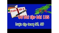 vở bài tập toán lớp 4 tập 2 bài 135 trang 58,59 luyện tập vở bài tập toán lớp 4 tập 2 bài 135 trang 58,59 luyện tập
