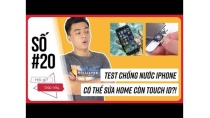 HGDN 20 | Test chống nước iPhone, sửa nút home còn Touch ID, pin dung lượng cao iPhone HGDN 20 | Test chống nước iPhone, sửa nút home còn Touch ID, pin dung lượng cao iPhone