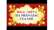 Toán học lớp 6 - Bài 6 - Tia phân giác của góc - Tiết 4 Toán học lớp 6 - Bài 6 - Tia phân giác của góc - Tiết 4