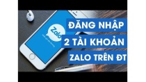 Cách đăng nhập 2 tài khoản ZALO trên điện thoại ĐƠN GIẢN Cách đăng nhập 2 tài khoản ZALO trên điện thoại ĐƠN GIẢN