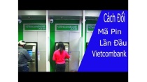 Hướng Dẫn Đổi Mã Pin, Ngân Hàng Vietcombank, Nguyễn Hiếu Vlog Hướng Dẫn Đổi Mã Pin, Ngân Hàng Vietcombank, Nguyễn Hiếu Vlog