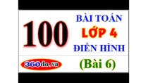 100 Bài Toán lớp 4 điển hình (Bài 6) 100 Bài Toán lớp 4 điển hình (Bài 6)