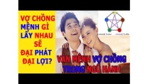 Vợ chồng mệnh gì lấy nhau sẽ đại phát đại lợi hôn nhân gắn kết bền lâu. Vợ chồng mệnh gì lấy nhau sẽ đại phát đại lợi hôn nhân gắn kết bền lâu.