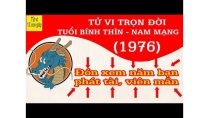 Tử vi trọn đời tuổi BÍNH THÌN - NAM MẠNG sinh năm 1976 || Đón xem năm bạn phát tài Tử vi trọn đời tuổi BÍNH THÌN - NAM MẠNG sinh năm 1976 || Đón xem năm bạn phát tài