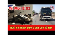 Huế: Tai nạn giao thông giữa Ô Tô Giường Nằm Và Xe Máy 2 Cha Con Tử Nạn Tin Tức Mới Nhất 24h Huế: Tai nạn giao thông giữa Ô Tô Giường Nằm Và Xe Máy 2 Cha Con Tử Nạn Tin Tức Mới Nhất 24h