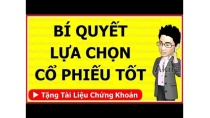 CÁCH LỰA CHỌN CỔ PHIẾU TỐT ĐỂ ĐẦU TƯ: Mô hình phễu lọc chứng khoán CÁCH LỰA CHỌN CỔ PHIẾU TỐT ĐỂ ĐẦU TƯ: Mô hình phễu lọc chứng khoán