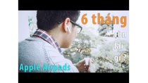 Apple Airpods sau 6 tháng sử dụng | Những điều mình muốn nói ! Apple Airpods sau 6 tháng sử dụng | Những điều mình muốn nói !