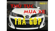 Thủ tục mua xe Toyota TRẢ GÓP (Phần 2) |Chuỗi Clip mua xe Ô tô Trả góp Thủ tục mua xe Toyota TRẢ GÓP (Phần 2) |Chuỗi Clip mua xe Ô tô Trả góp