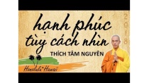 Hạnh Phúc Tùy Cách Nhìn | Thầy Thích Tâm Nguyên chia sẻ tại Hawaii - Hoa Kỳ 2018 Hạnh Phúc Tùy Cách Nhìn | Thầy Thích Tâm Nguyên chia sẻ tại Hawaii - Hoa Kỳ 2018
