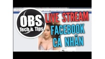 CÁCH LIVESTREAM MÀN HÌNH PC LÊN FACEBOOK BẰNG OBS 2017 CÁCH LIVESTREAM MÀN HÌNH PC LÊN FACEBOOK BẰNG OBS 2017