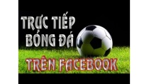 Trực tiếp bóng đá trên Facebook Trực tiếp bóng đá trên Facebook
