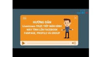 Hướng dẫn Livestream trực tiếp màn hình máy tính lên Facebook mới nhất 2018 Hướng dẫn Livestream trực tiếp màn hình máy tính lên Facebook mới nhất 2018