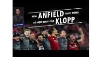 ĐÊM ANFIELD KÌ DIỆU - CHÁY BỎNG TỪ ĐIỆU ROCK CỦA KLOPP ĐÊM ANFIELD KÌ DIỆU - CHÁY BỎNG TỪ ĐIỆU ROCK CỦA KLOPP