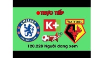 🔴 TRỰC TIẾP Chelsea - Watford Ngoại Hạng Anh Hôm Nay 🔴 TRỰC TIẾP Chelsea - Watford Ngoại Hạng Anh Hôm Nay