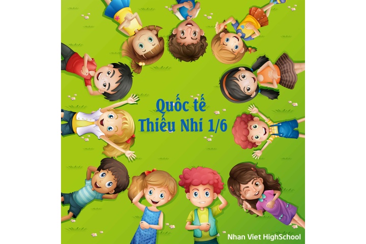 Ngày quốc tế Thiếu nhi 1/6 - THPT Nhân Việt