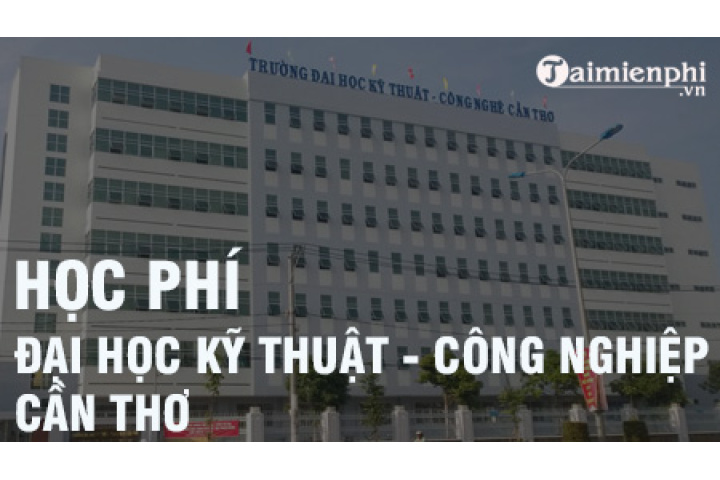 Học phí Đại học kỹ thuật công nghệ Cần Thơ 2018 - 2019 ở mức bao nhiêu