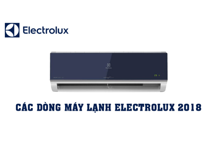Các dòng máy lạnh của hãng Electrolux năm 2018