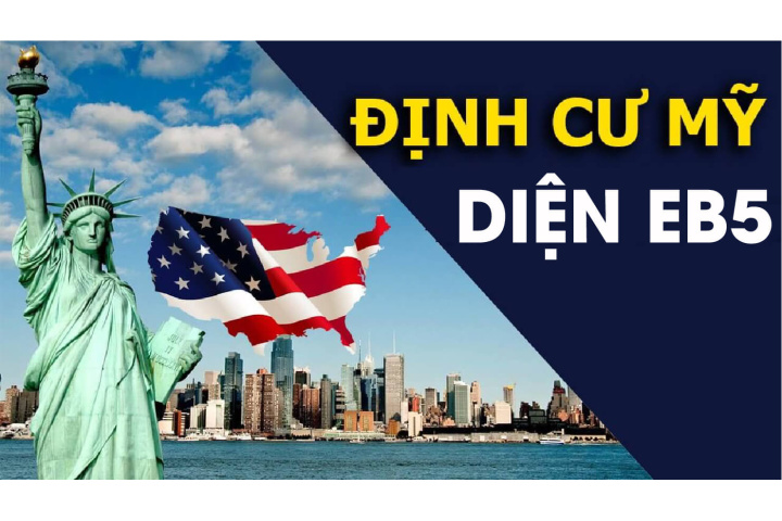 Định cư Mỹ diện EB5 cần điều kiện gì? Diện định cư Mỹ cho người Việt