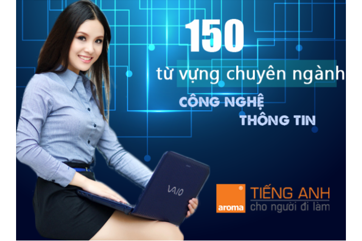 150 từ vựng tiếng Anh chuyên ngành công nghệ thông tin