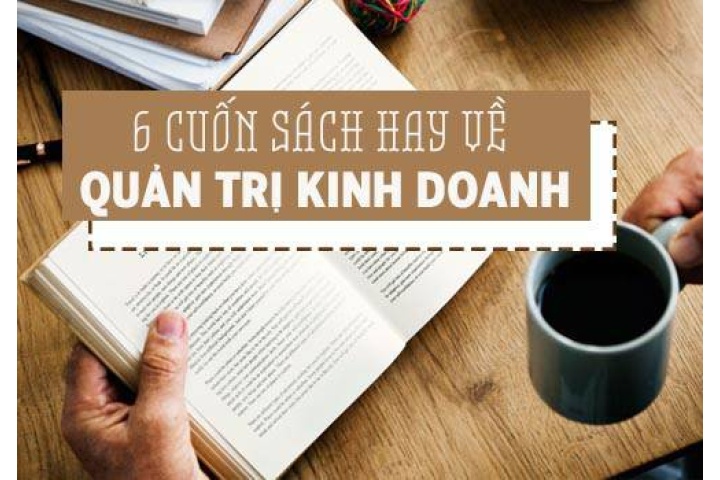 Review 6 cuốn sách hay dạy bạn kiến thức về quản trị kinh doanh ...