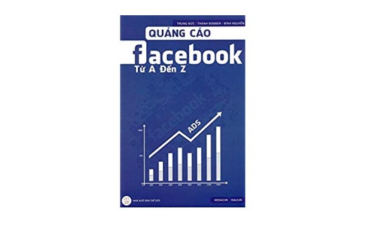 Quảng Cáo Facebook Từ A Đến Z: Bình Nguyễn;Thành Bobber;Trung Đức ...
