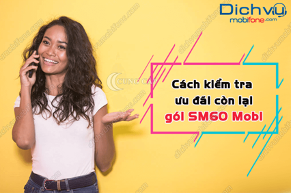 Kiểm tra ưu đãi còn lại gói SM60 MobiFone như thế nào?