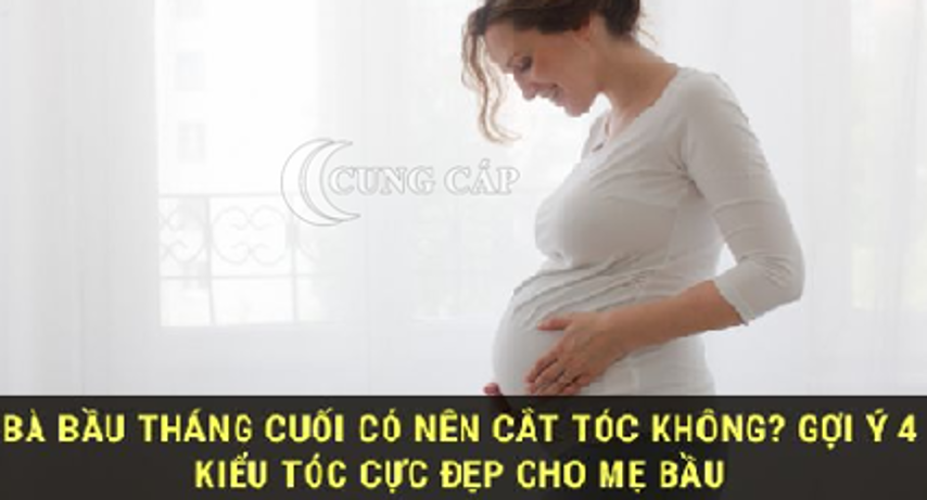 Mang thai tháng cuối có nên cắt tóc không?