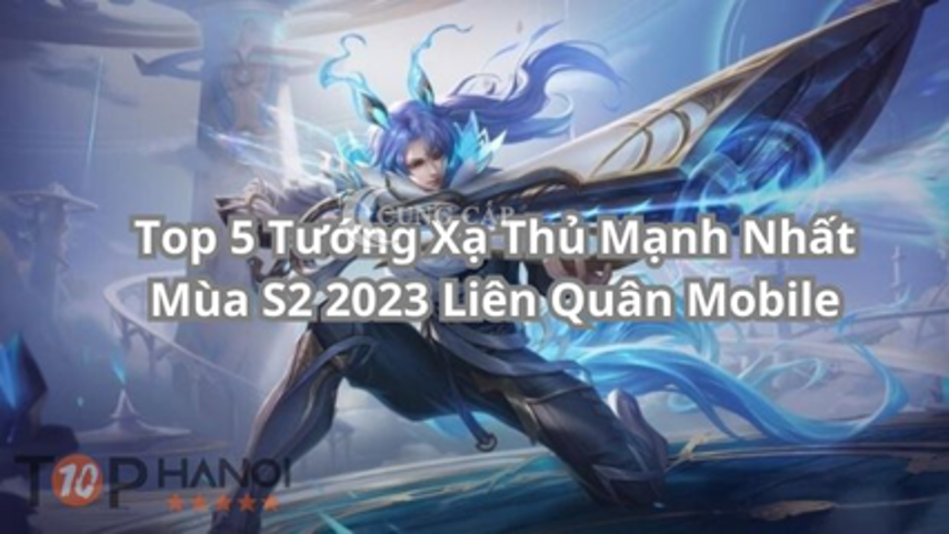 Top 5 Vị Tướng Xạ Thủ Mạnh Nhất Mùa S2 2023 Liên Quân Mobile
