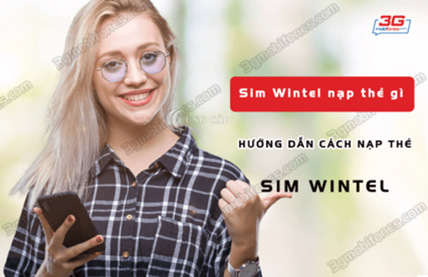 Sim Wintel nạp thẻ gì? Hướng dẫn cách nạp thẻ Wintel